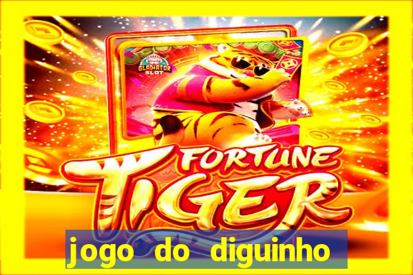 jogo do diguinho para ganhar dinheiro